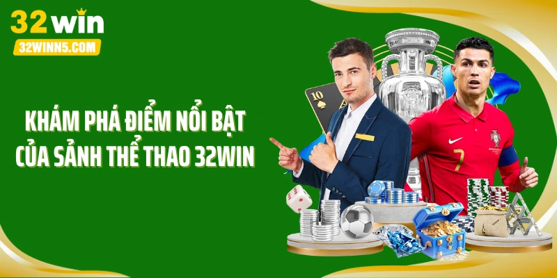 Khám phá điểm nổi bật của sảnh thể thao 32WIN
