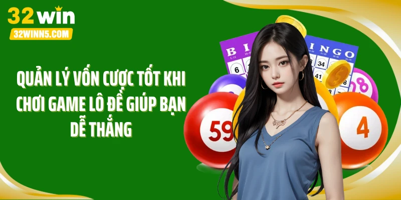 Quản lý vốn cược tốt khi chơi game lô đề giúp bạn dễ thắng